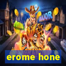 erome hone